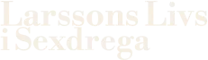 Larssons Livs i Sexdrega
