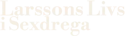 Larssons Livs i Sexdrega